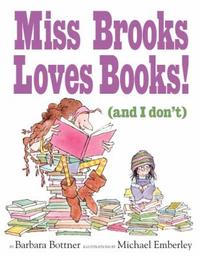 Miss Brooks Loves Books! (And I Don't) by Barbara Bottner